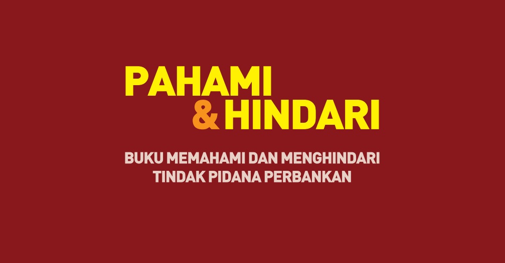 Buku Pedoman untuk Memahami dan Menghindari Tindak Pidana Perbankan OJK..